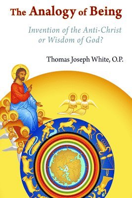 Thomas Joseph White - Analogy of Being, Häftad