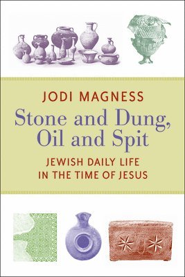 Jodi Magness - Stone and Dung, Oil and Spit, Häftad