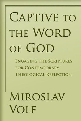 Mr. Miroslav Volf, Miroslav Volf - Captive to the Word of God, Häftad