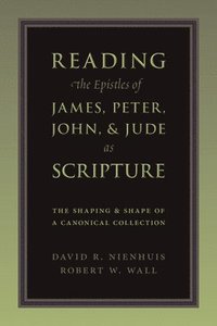 bokomslag Reading the Epistles of James, Peter, John and Jude as Scripture