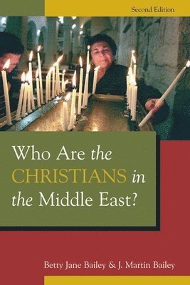 Betty Jane Bailey, Martin J. Bailey, J. Martin Bailey - Who are the Christians in the Middle East?, Häftad