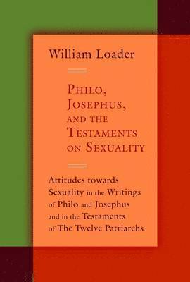 Philo, Josephus, and the Testaments on Sexuality 1
