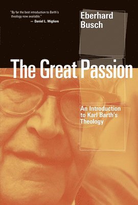 Eberhard Busch, Darrell L. Guder, Judith J. Guder - Great Passion, Häftad
