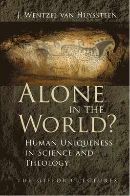J. Wentzel Van Huyssteen, J. Wentzel van Huyssteen - Alone in the World?: Human Uniqueness in Science and Theology, Häftad