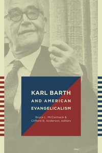 bokomslag Karl Barth and American Evangelicalism