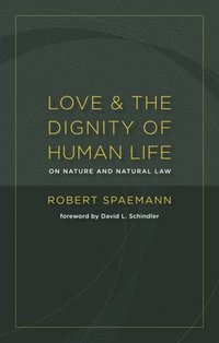 bokomslag Love and the Dignity of Human Life