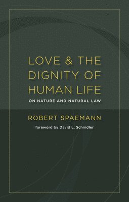 bokomslag Love and the Dignity of Human Life