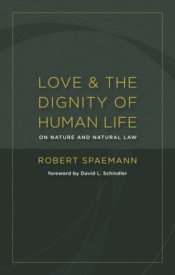 Love and the Dignity of Human Life 1