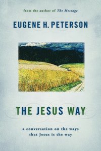 bokomslag The Jesus Way: A Conversation on the Ways That Jesus Is the Way