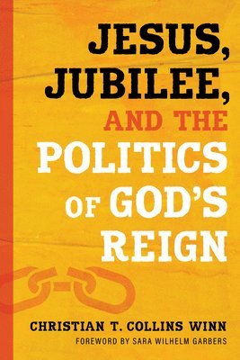 Jesus, Jubilee, and the Politics of God's Reign 1