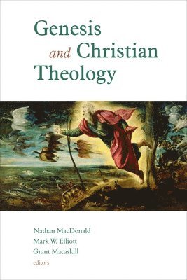 Nathan, MacDonald, Nathan Macdonald, Mark W. Elliott, Grant Macaskill - Genesis and Christian Theology, Häftad
