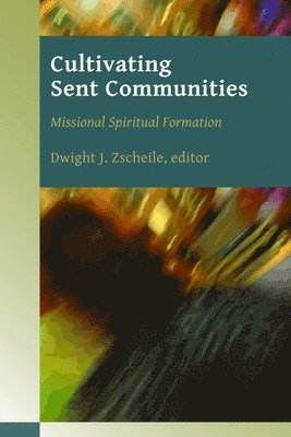 bokomslag Cultivating Sent Communities: Missional Spiritual Formation