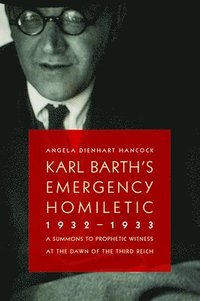 bokomslag Karl Barth's Emergency Homiletic, 1932-1933