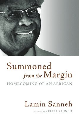 Lamin Sanneh - Summoned from the Margin, Häftad