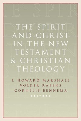 The Spirit and Christ in the New Testament and Christian Theology 1