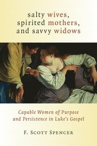 bokomslag Salty Wives, Spirited Mothers, and Savvy Widows