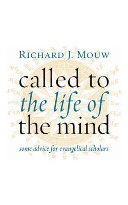 Richard J. Mouw - Called to the Life of the Mind, Häftad