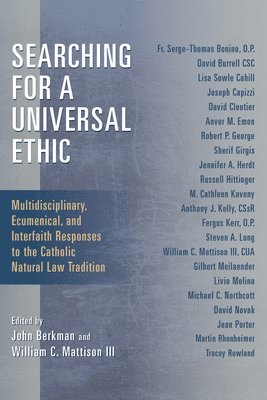 bokomslag Searching for a Universal Ethic: Multidisciplinary, Ecumenical, and Interfaith Responses to the Catholic Natural Law Tradition