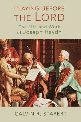 Calvin R. Stapert - Playing Before the Lord, Häftad