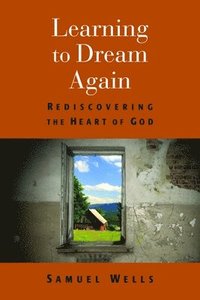 bokomslag Learning to Dream Again: Rediscovering the Heart of God