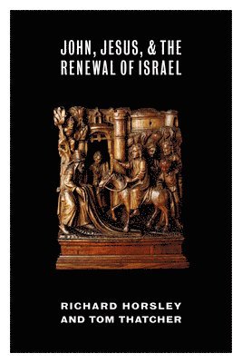 bokomslag John, Jesus, and the Renewal of Israel