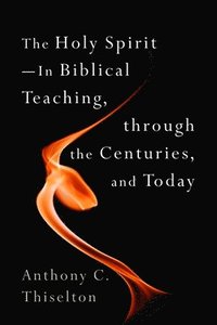 bokomslag Holy Spirit -- In Biblical Teaching, Through the Centuries, and Today