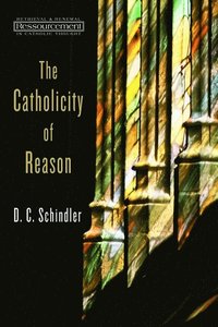 bokomslag The Catholicity of Reason