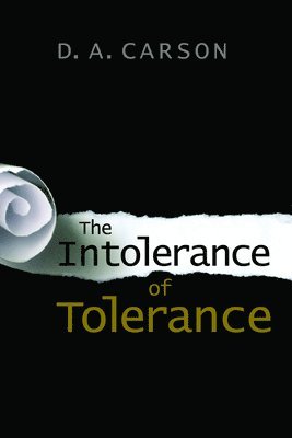D. A. Carson - The Intolerance of Tolerance, Häftad. Tillgänglighet: Lägg i varukorg