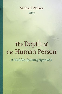 Michael Welker, Michael Welker - Depth of the Human Person, Häftad