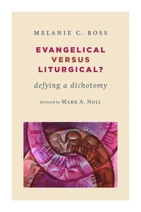 bokomslag Evangelical versus Liturgical?