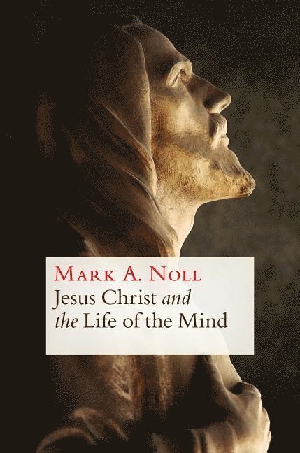 Jesus Christ and the Life of the Mind 1