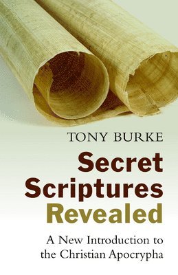 Tony Burke - Secret Scriptures Revealed: A New Introduction to the Christian Apocrypha, Häftad