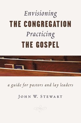 Envisioning the Congregation, Practicing the Gospel 1