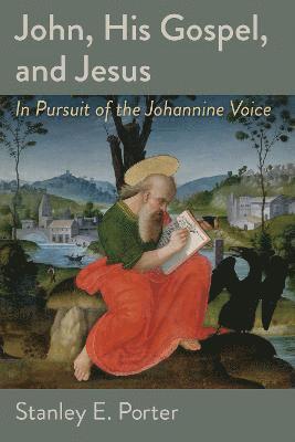 bokomslag John, His Gospel, and Jesus
