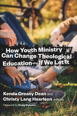 How Youth Ministry Can Change Theological Education -- If We Let It 1