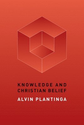 Alvin Plantinga - Knowledge and Christian Belief, Häftad