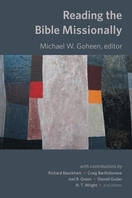 Michael Goheen, Michael W. Goheen - Reading the Bible Missionally, Häftad