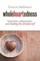 Chuck DeGroat - Wholeheartedness, Häftad