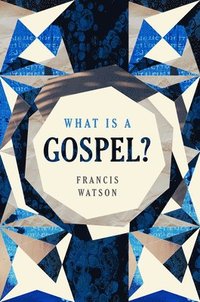 bokomslag What Is a Gospel?