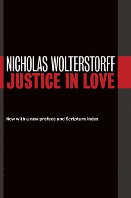Nicholas Wolterstorff - Justice in Love, Häftad