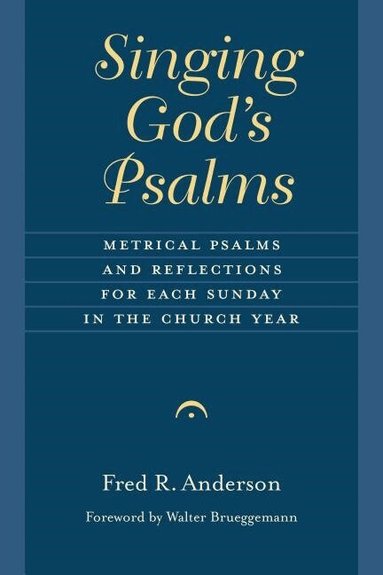 Fred R. Anderson - Singing God's Psalms, Häftad
