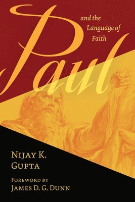 GUPTA  NIJAY K, Nijay K. Gupta - PAUL AND THE LANGUAGE OF FAITH, Häftad