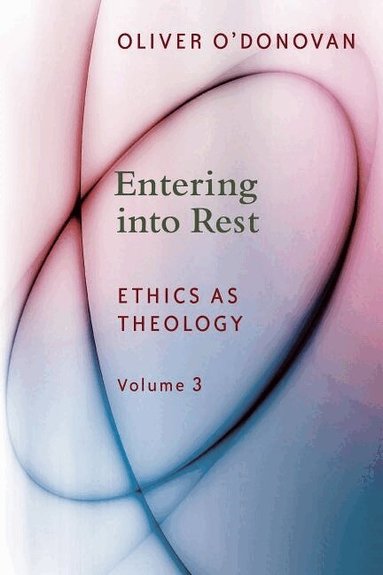 Oliver O'Donovan - Entering into Rest, Häftad