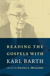 bokomslag Reading the Gospels with Karl Barth