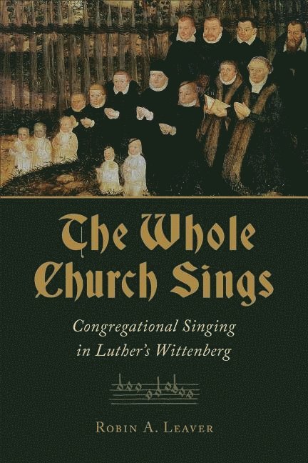 Whole church sings - congregational singing in luthers wittenberg 1