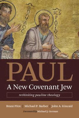 Brant Pitre, Michael P. Barber, John A. Kincaid - Paul, a New Covenant Jew, Häftad