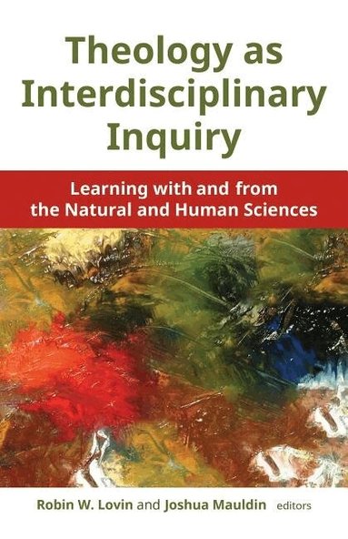 Robin W Lovin, Robin W. Lovin, Joshua Mauldin - Theology as Interdisciplinary Inquiry, Häftad