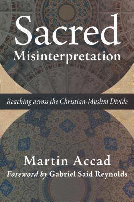 bokomslag Sacred Misinterpretation: Reaching Across the Christian-Muslim Divide