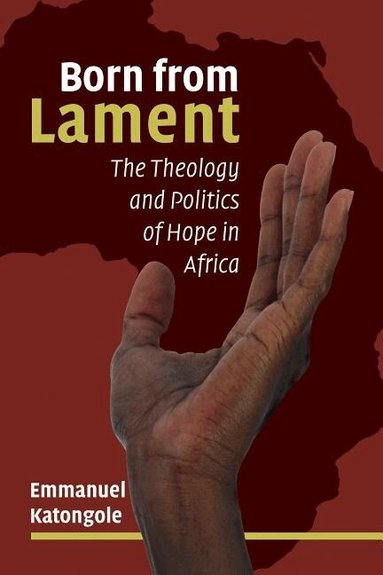 Emmanuel Katongole - Born from Lament, Häftad