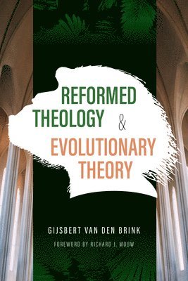 Reformed Theology and Evolutionary Theory 1
